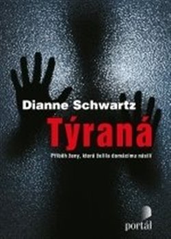 Levně Týraná. Příběh ženy, která čelila domácímu násilí - Dianne Schwartz