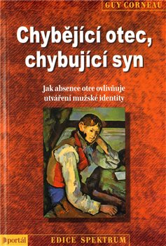 Levně Chybějící otec, chybující syn. Jak absence otce ovlivňuje utváření mužské identity - Guy Corneau