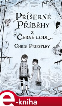 Levně Příšerné příběhy z Černé lodi - Chris Priestley e-kniha