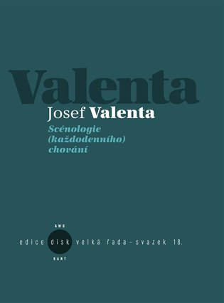 Scénologie (každodenního) chování - Josef Valenta