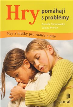 Levně Hry pomáhají s problémy. Hry a hrátky pro rodiče a dítě - Zdeněk Šimanovský, Václav Mertin