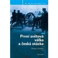První světová válka a česká otázka - Robert Kvaček