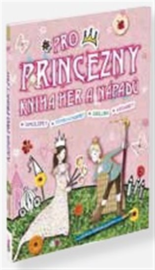Pro princezny: Kniha her a nápadů - Andrea Pinningtonová