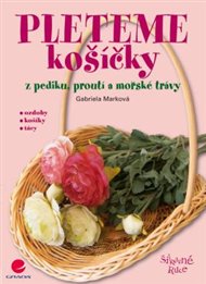Pleteme košíčky: z pediku, proutí a mořské trávy - Gabriela Marková