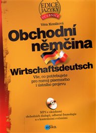 Obchodní němčina: Vše, co potřebujete pro rozvoj  písemného i ústního projevu - Věra Kozáková