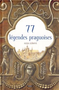 77 légendes praguoises - Alena Ježková