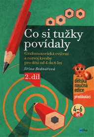 Co si tužky povídaly: Grafomotorická cvičení a rozvoj kresby pro děti od 4 do 6 let