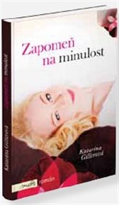 Zapomeň na minulost: Román o minulosti, která skrývá  tajemství - Katarína Gillerová