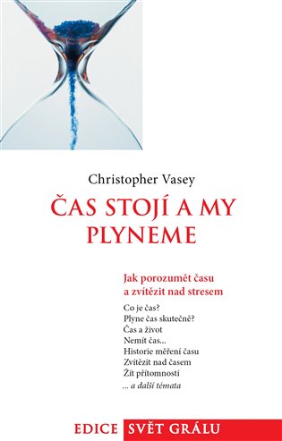 Čas stojí a my plyneme: Jak porozumět času a zvítězit nad stresem - 