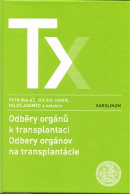 Odběry orgánů k transplantaci / Odbery orgánov na trancplantácie - Miloš Adamec, Petr Baláž, Július Janek
