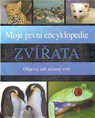 Moje první encyklopedie – Zvířata: Objevuj úžasný svět