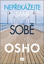 Nepřekážejte sami sobě -  Osho