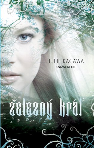 Železný král: Železná víla 1. - Julie Kagawa