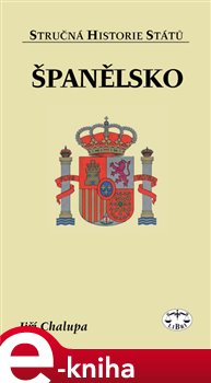 Levně Španělsko. Stručná historie států - Jiří Chalupa e-kniha