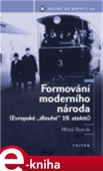 Levně Formování moderního národa. Evropské "dlouhé" 19,století - Miloš Řezník e-kniha