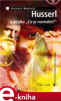 Levně Husserl a otázka "Co je normální?" - Antonín Mokrejš e-kniha