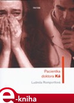 Levně Pacientka doktora Ká - Ludmila Romportlová e-kniha