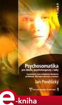 Levně Psychosomatika pro lékaře, psychoterapeuty i laiky - Jan Poněšický e-kniha