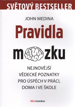 Levně Pravidla mozku. Nejnovější vědecké poznatky pro úspěch v práci, doma i ve škole - John Medina