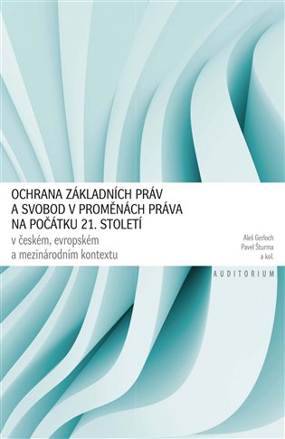 Ochrana základních práv a svobod v proměnách práva na počátku 21.  století