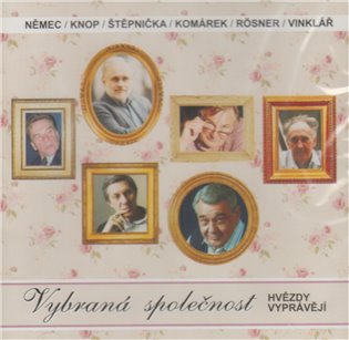 Vybraná společnost. Hvězdy vyprávějí - Vladimír Komárek, František Němec, Boris Rösner, Josef Vinklář, Jiří Štěpnička, Václav Knop