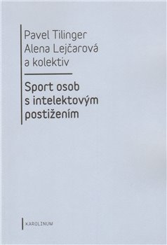 Levně Sport osob s intelektovým postižením - Pavel Tilinger, Alena Lejčarová