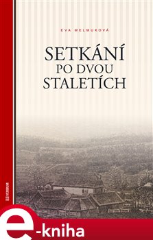 Levně Setkání po dvou staletích - Eva Melmuková e-kniha