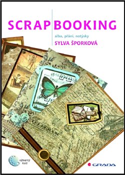 Levně Scrapbooking. alba, přání, notýsky - Sylva Šporková