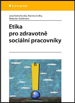 Levně Etika pro zdravotně sociální pracovníky - Martina Cichá, Radoslav Goldmann, Jana Kutnohorská