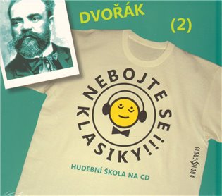 Nebojte se klasiky! - Antonín Dvořák - Antonín Dvořák