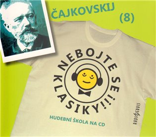 Nebojte se klasiky! - Petr Iljič Čajkovskij - Petr Iljič Čajkovskij