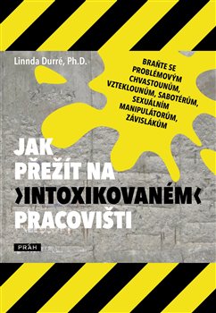 Levně Jak přežít na „intoxikovaném“ pracovišti - Linnda Durré