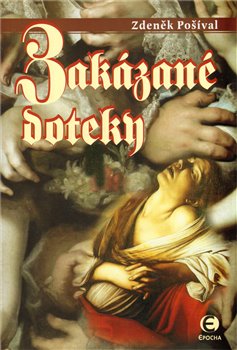 Levně Zakázané doteky - Zdeněk Pošíval