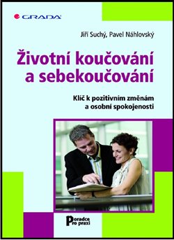 Levně Životní koučování a sebekoučování. Klíč k pozitivním změnám a osobní spokojenosti - Jiří Suchý, Pavel Náhlovský