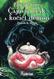 Čajový drak a kočičí démon: Zpívající meč - Zbyněk K. Holub