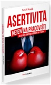 Asertivita nejen na pracovišti: Jak si vážit sám sebe a nenechat se využívat - Tomáš Novák