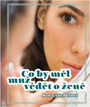 Co by měl muž vědět o ženě - Nancy van Peltová