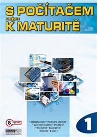 S počítačem nejen k maturitě 1.díl - Pavel Navrátil