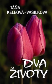 Dva životy - Táňa Keleová-Vasilková