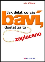Jak dělat, co vás baví, a dostat za to zaplaceno - John Williams