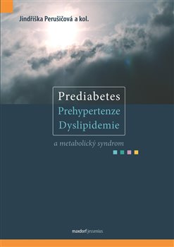 Levně Prediabetes, prehypertenze, dyslipidemie a metabolický syndrom - Jindřiška Perušičová
