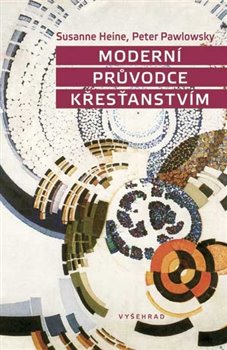 Levně Moderní průvodce křesťanstvím - Susanne Heine, Peter Pawlowsky