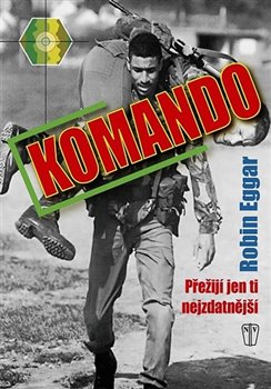 Levně Komando. Přežijí jen ti nejzdatnější - Robin Eggar