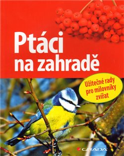 Ptáci na zahradě. Užitečné rady pro milovníky přírody - Ulrich Schmid