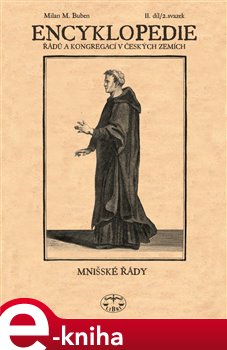 Levně Encyklopedie řádů, kongregací a řeholních společností katolické církve v českých zemích II., 2. sv.. Mnišské řády - Milan Buben e-kniha