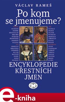 Po kom se jmenujeme?. Encyklopedie křestních jmen - Václav Rameš e-kniha