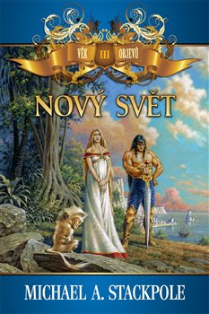 Levně Nový svět. Věk objevů 3 - Michael A. Stackpole