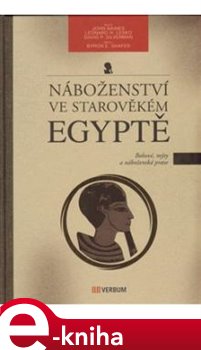 Levně Náboženství ve starověkém Egyptě. Bohové, mýty a náboženská praxe - Leonard Lesko, David Silverman, John Baines e-kniha