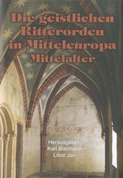 Die geistlichen Ritterorden in Mitteleuropa. Mittelalter koupíte na Kosmas.cz