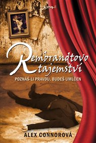 Rembrandtovo tajemství: Poznáš-li pravdu, budeš umlčen - Alex Connorová